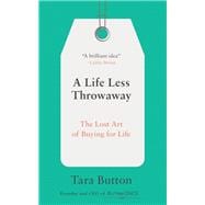 A Life Less Throwaway The Lost Art of Buying for Life