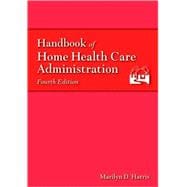 Handbook of Home Health Care Administration,9780763732516