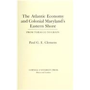 The Atlantic Economy and Colonial Maryland's Eastern Shore