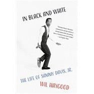 In Black and White The Life of Sammy Davis, Jr.