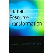 Human Resource Transformation : Demonstrating Strategic Leadership in the Face of Future Trends