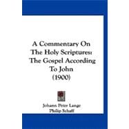 Commentary on the Holy Scriptures : The Gospel According to John (1900)