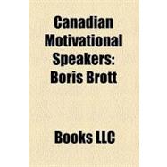 Canadian Motivational Speakers : Boris Brott, Cassie Campbell, Harley Pasternak, Bilaal Rajan, Colette Baron-Reid, Terry Evanshen, Ray Zahab