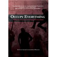 Occupy Everything: Reflections on Why It's Kicking Off Everywhere