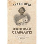American Claimants The Transatlantic Romance, c. 1820-1920