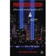 Premediation: Affect and Mediality After 9/11