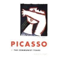 Pablo Picasso : The Communist Years