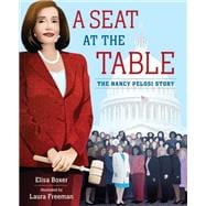 A Seat at the Table The Nancy Pelosi Story