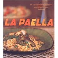 La Paella Deliciously Authentic Rice Dishes from Spain's Mediterranean Coast