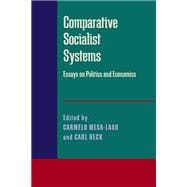 Comparative Socialist Systems : Essays on Politics and Economics
