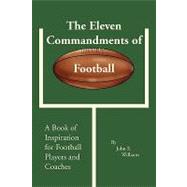 The Eleven Commandments of Football: A Book of Inspiration for Football Players and Coaches