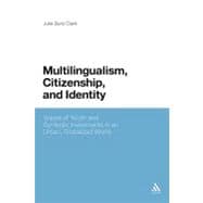 Multilingualism, Citizenship, and Identity Voices of Youth and Symbolic Investments in an Urban, Globalized World