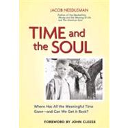Time and the Soul Where Has All the Meaningful Time Gone -- and Can We Get It Back?