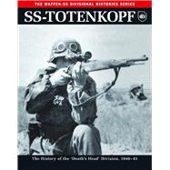 SS-Totenkopf The History of the 'Death's Head' Division, 1940–45