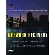 Network Recovery : Protection and Restoration of Optical, SONET-SDH, IP, and MPLS