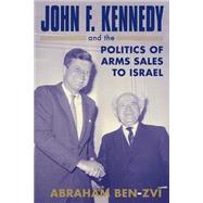 John F. Kennedy and the Politics of Arms Sales to Israel