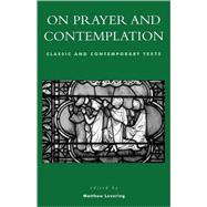 On Prayer and Contemplation Classic and Contemporary Texts