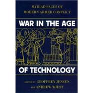 War in the Age of Technology : Myriad Faces of Modern Armed Conflict