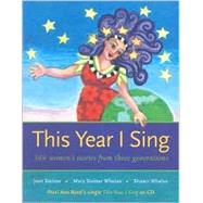 This Year I Sing : 365 Women's Stories from Three Generations