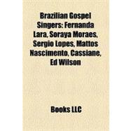 Brazilian Gospel Singers : Fernanda Lara, Soraya Moraes, Sérgio Lopes, Mattos Nascimento, Cassiane, Ed Wilson