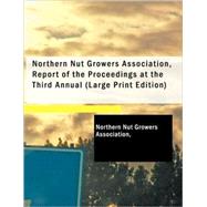 Northern Nut Growers Association, Report of the Proceedings at the Third Annual