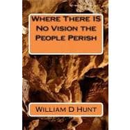 Where There Is No Vision the People Perish