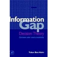 Information Gap Decision Theory : Decisions under Severe Uncertainty