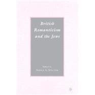 British Romanticism and the Jews History, Culture, Literature