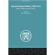 Industrial South Wales 1750-1914: Essays in Welsh Economic History