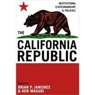 The California Republic Institutions, Statesmanship, and Policies