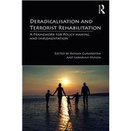 Deradicalisation and Terrorist Rehabilitation: A Framework for Policy-making and Implementation