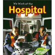 We Work at the Hospital