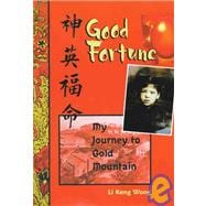 Good Fortune: My Journey to Gold Mountain