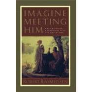 Imagine Meeting Him Soul-Stirring Encounters with the Son of God