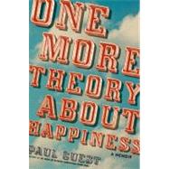 One More Theory about Happiness : A Memoir