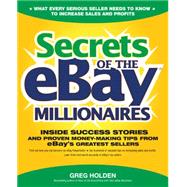 Secrets of the eBay Millionaires Inside Success Stories -- and Proven Money-Making Tips -- from eBay’s Greatest Sellers