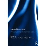 Ideas of Education: Philosophy and politics from Plato to Dewey