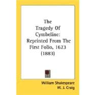 Tragedy of Cymbeline : Reprinted from the First Folio, 1623 (1883)