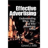 Effective Advertising : Understanding When, How, and Why Advertising Works