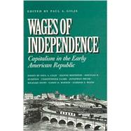 Wages of Independence Capitalism in the Early American Republic