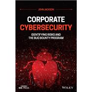 Corporate Cybersecurity Identifying Risks and the Bug Bounty Program