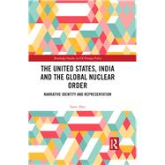 The United States, India and the Global Nuclear Order: Narrative Identity and Representation