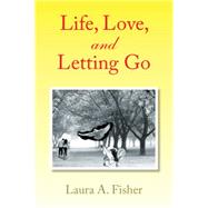 Life Love and Letting Go
