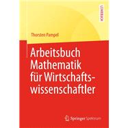 Arbeitsbuch Mathematik für Wirtschaftswissenschaftler