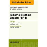 Pediatric Infectious Disease: An Issue of Infectious Disease Clinics of North America