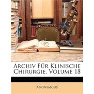 Archiv Fr Klinische Chirurgie, Volume 18