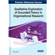 Qualitative Exploration of Grounded Theory in Organizational Research