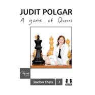 A Game of Queens Judit Polgar Teaches Chess 3