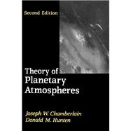 Theory of Planetary Atmospheres : An Introduction to Their Physics and Chemistry