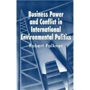 Business Power and Conflict in International Environmental Politics